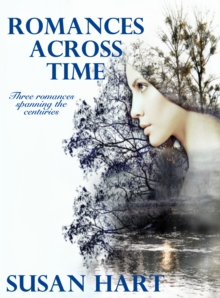 Romances Across Time (Three Romances Spanning The Centuries)