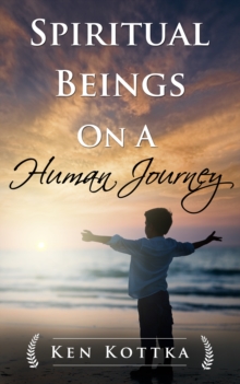 Spiritual Beings on a Human Journey