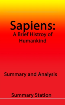 Sapiens: A Brief History of Humankind | Summary and Analysis