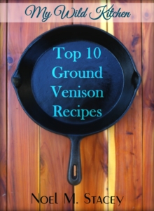 My Wild Kitchen: Top Ten Ground Venison Recipes