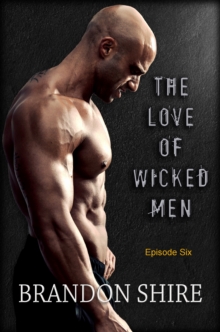 Love of Wicked Men (Episode Six)