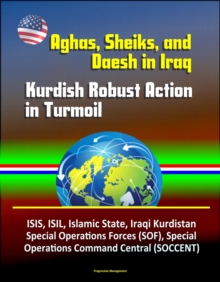 Aghas, Sheiks, and Daesh in Iraq: Kurdish Robust Action in Turmoil - ISIS, ISIL, Islamic State, Iraqi Kurdistan, Special Operations Forces (SOF), Special Operations Command Central (SOCCENT)