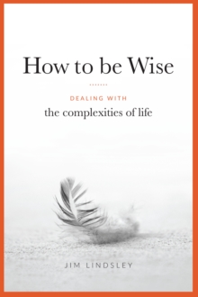 How to be Wise: Dealing with the Complexities of Life