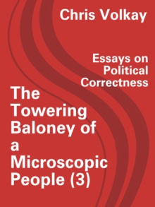 Towering Baloney of a Microscopic People (3) Essays on Political Correctness