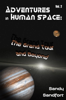 Adventures In Human Space: The Grand Tour and Beyond, Vol. 2