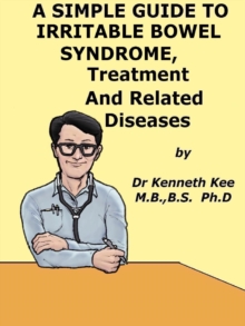 Simple Guide to Irritable Bowel Syndrome, Treatment and Related Diseases