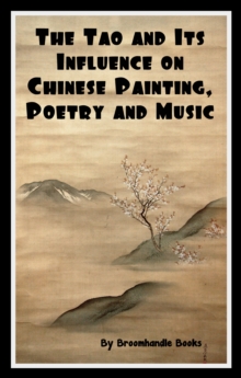 Tao and Its Influence on Chinese Painting, Poetry and Music