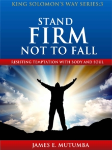 Stand Firm Not to Fall: Resisting Temptation with Body and Soul