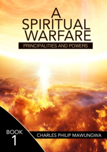 Spiritual Warfare: Principalities and Powers