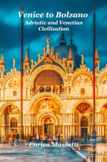 Venice to Bolzano Adriatic and Venetian Civilization