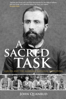 Sacred Task: Qiriazi and the Albanian National Awakening