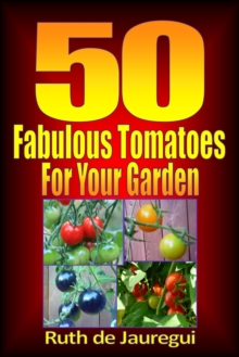 50 Fabulous Tomatoes for Your Garden