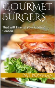 Gourmet Burgers That will Fire up your Grilling Season