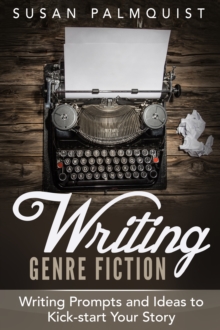 Writing Prompts and Ideas to Kick-Start Your Story