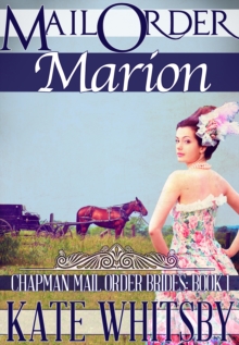 Mail Order Marion (Chapman Mail Order Brides: Book 1)