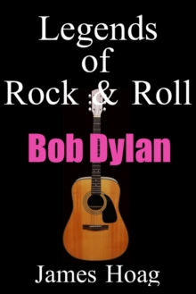 Legends of Rock & Roll: Bob Dylan