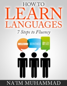 How to Learn Languages: 7 Steps to Fluency