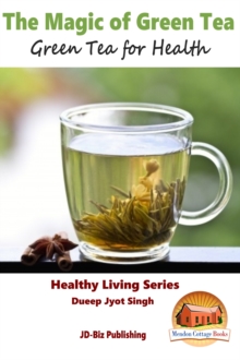 Magic of Green Tea: Green Tea for Health