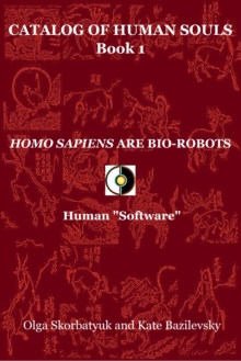 Homo Sapiens Are Bio-Robots. Human "Software"