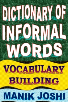 Dictionary of Informal Words: Vocabulary Building : English Word Power, #11