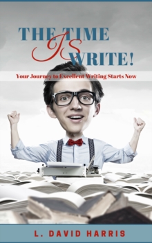 Time is Write! Your Journey to Excellent Writing Starts Now