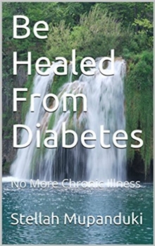 Be Healed From Diabetes