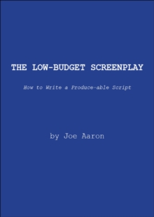 Low Budget Screenplay, How to Write a Produce-able Script