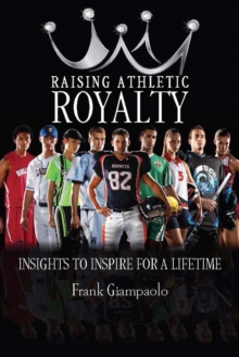 Raising Athletic Royalty: Insights to Inspire for a Lifetime