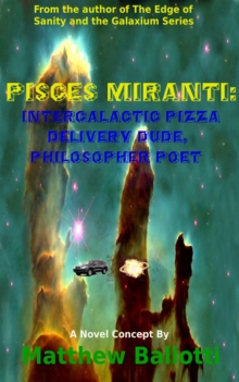 Pisces Miranti: Intergalactic Pizza Delivery Dude, Philosopher Poet