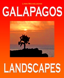 Galapagos Landscapes: Scenic Photographs from Ecuador's Galapagos Archipelago, the Encantadas or Enchanted Isles, with words of Herman Melville, Charles Darwin, and HMS Beagle Captain Robert FitzRoy