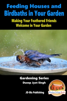 Feeding Houses and Birdbaths in Your Garden: Making Your Feathered Friends Welcome in Your Garden