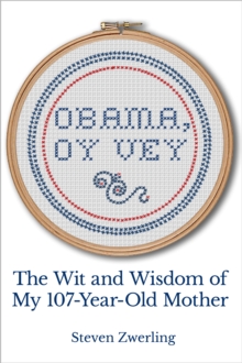 Obama, Oy Vey: The Wit and Wisdom of My 107-Year-Old Mother