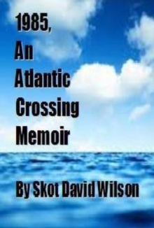 1985, An Atlantic Crossing Memoir