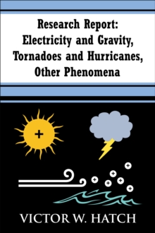 Research Report: Electricity and Gravity, Tornadoes and Hurricanes, Other Phenomena