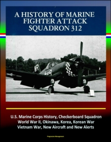 History of Marine Fighter Attack Squadron 312: U.S. Marine Corps History, Checkerboard Squadron, World War II, Okinawa, Korea, Korean War, Vietnam War, New Aircraft and New Alerts