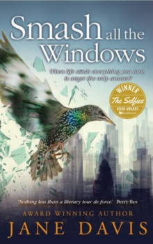 Smash all the Windows: Winner of The Selfies Best Self-Published Work of Fiction Award 2019