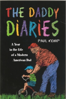 Daddy Diaries: A Year in the Life of a Modern American Dad