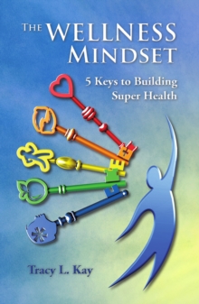 Wellness Mindset 5 Keys to Building Super Health