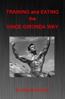 Training and Eating the Vince Gironda Way