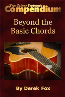 Guitar Fretwork Compendium: Beyond the Basic Chords