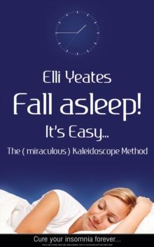 Fall asleep! It's Easy...The (miraculous) Kaleidoscope Method, How to get to sleep, sleep help, sleep problems, how to cure Insomnia and have better sleep