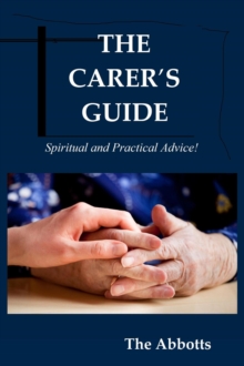 Carer's Guide - Spiritual and Practical Advice!