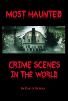 Most Haunted Crime Scenes In The World