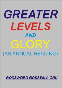 Greater Levels and Glory (An Annual Reading)