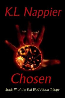 Chosen: Book III of the Full Wolf Moon Trilogy : The Full Wolf Moon Trilogy, #3