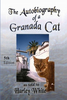 Autobiography of a Granada Cat as told to Harley White