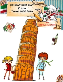 I'd Rather Eat Pizza Than See Pisa