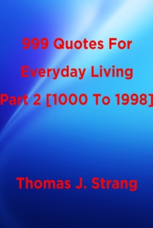 999 Quotes For Everyday Living Part 2 [1000 To 1998]