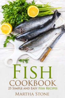 Fish Cookbook: 25 Simple and Easy Fish Recipes