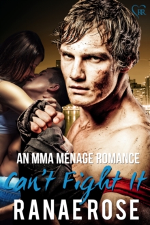 Can't Fight It: an MMA Menage Romance